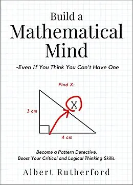 E-Book (epub) Build a Mathematical Mind - Even If You Think You Can't Have One von Albert Rutherford