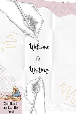 eBook (epub) Welcome to Writing: Start Here If You Love The Grind (Financial Freedom, #68) de Joshua King