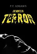 E-Book (epub) P.T. Logan's Five Minutes of Terror von Patrick Logan, P. T. Logan
