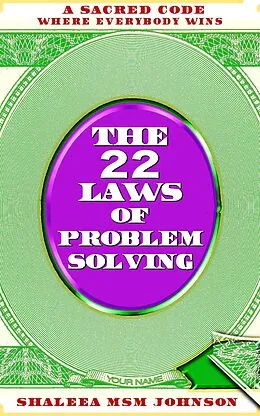 E-Book (epub) The 22 Laws of Problem Solving: A Sacred Code Where Everyone Wins! von Melanin Valley, Shaleea Malika Sheila Marie Johnson