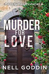 eBook (epub) Murder for Love (Molly Sutton Mysteries, #4) de Nell Goddin