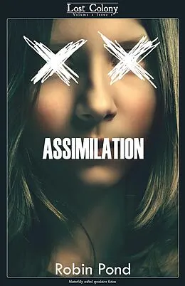E-Book (epub) Assimilation (Lost Colony, #2.1) von Robin Pond