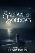 E-Book (epub) Saltwater Sorrows von Rhonda Parrish, Paul A. Hamilton, Dino Parenti