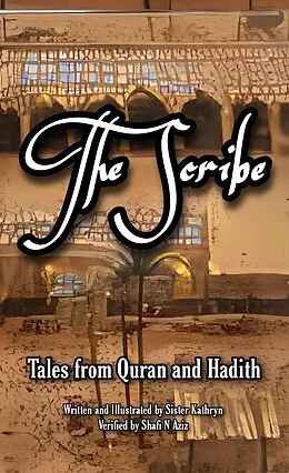 E-Book (epub) The Scribe (Tales from Quran and Hadith, #3) von Sister Kathryn