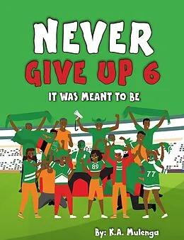 E-Book (epub) Never Give Up 6- It Was Meant To Be von K. A. Mulenga