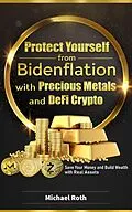 E-Book (epub) Protect Yourself from Bidenflation with Precious Metals and DeFi Crypto von Michael Roth