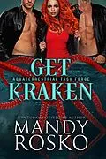 E-Book (epub) Get Kraken (The Aquaterrestrial Task Force, #1) von Mandy Rosko
