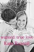 E-Book (epub) Wanted: True Love (Best Friends Trio, #2) von Kate Russell