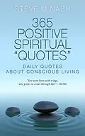 E-Book (epub) 365 Positive Spiritual Quotes: Daily Quotes About Conscious Living von Steve M Nash