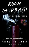 E-Book (epub) Room of Death - Here Today and Gone Tomorrow (Demon Gorge Trilogy, #1) von Sidney St. James