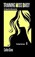 E-Book (epub) Training Miss Daisy (The Flower Girls series, #6) von Colin Ginn