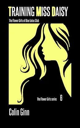E-Book (epub) Training Miss Daisy (The Flower Girls series, #6) von Colin Ginn