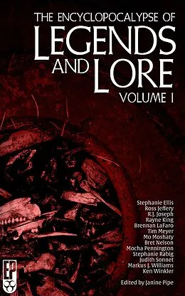 E-Book (epub) The Encyclopocalypse of Legends and Lore: Volume One von Janine Pipe, Mocha Pennington, Stephanie Rabig