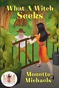 E-Book (epub) What A Witch Seeks: Magic and Mayhem Universe von Monette Michaels