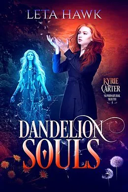 E-Book (epub) Dandelion Souls (Kyrie Carter: Supernatural Sleuth) von Leta Hawk
