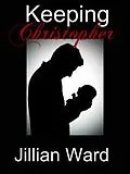 E-Book (epub) Keeping Christopher von Jillian Ward
