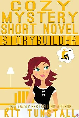 E-Book (epub) Cozy Mystery Short Novel Storybuilder von Kit Tunstall