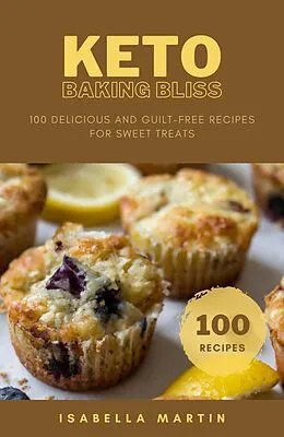 E-Book (epub) Keto Baking Bliss (Ketogenic Cookbook, #1) von Isabella Martin