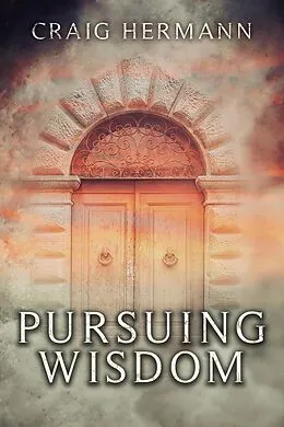 E-Book (epub) Pursuing Wisdom von Craig Hermann