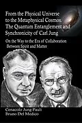 E-Book (epub) From the Physical Universe to the Metaphysical Cosmos. The Quantum Entanglement and Synchronicity of Carl Jung von Bruno Del Medico