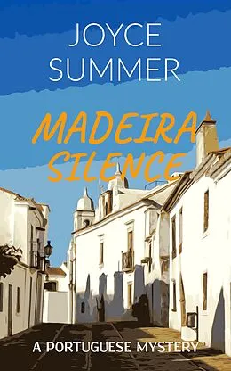 E-Book (epub) Madeira Silence (A Portuguese Mystery, #3) von Joyce Summer