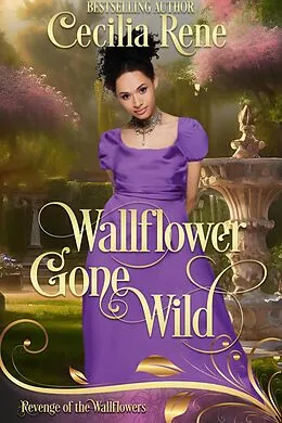E-Book (epub) Wallflower Gone Wild (Revenge of the Wallflowers, #12) von Cecilia Rene