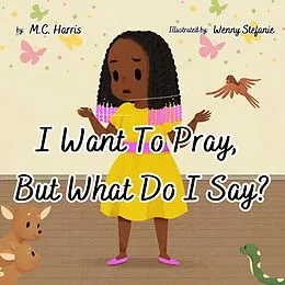 E-Book (epub) I Want To Pray, But What Do I Say? von M. C. Harris