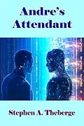 E-Book (epub) Andre's Attendant von Stephen A. Theberge