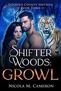 E-Book (epub) Shifter Woods: Growl (Esposito County Shifters, #3) von Nicola M. Cameron