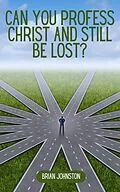 E-Book (epub) Can You Profess Christ and Still Be Lost? (Search For Truth Bible Series) von Brian Johnston