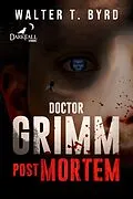 E-Book (epub) Doctor Grimm: Post Mortem (1, #1) von Walter T. Byrd