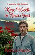 E-Book (epub) One Week in Your Arms (Lafayette Falls, #0) von Patricia Preston