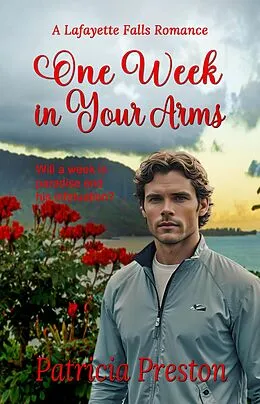 E-Book (epub) One Week in Your Arms (Lafayette Falls, #0) von Patricia Preston