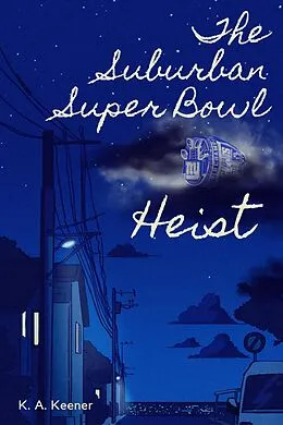 E-Book (epub) The Suburban Super Bowl Heist von K. A. Keener