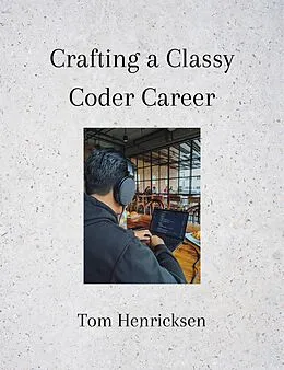 E-Book (epub) Crafting a Classy Coder Career von Tom Henricksen