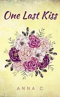 E-Book (epub) One Last Kiss von Anna C