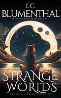 E-Book (epub) Strange Worlds: An Original Fantasy Short Story Collection von E. C. Blumenthal