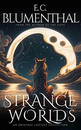 E-Book (epub) Strange Worlds: An Original Fantasy Short Story Collection von E. C. Blumenthal