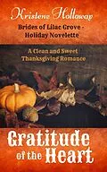 E-Book (epub) Gratitude of the Heart - Thanksgiving Novelette (Brides of Lilac Grove) von Kristene Holloway