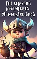 E-Book (epub) The Amazing Adventures of Warrior Greg von K. Rose
