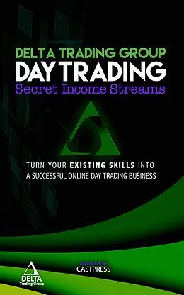 E-Book (epub) Day-Trading: Secret Income Streams (Delta Trading Group Short Series Promotional, #1) von C. Vance Cast
