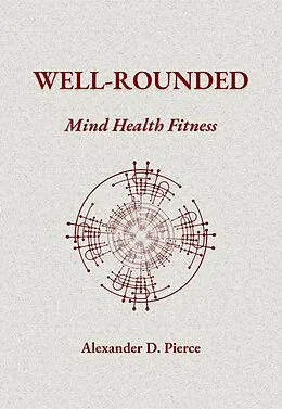 E-Book (epub) Well-Rounded Mind Health Fitness von Alexander Pierce