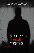 E-Book (epub) Tell Me Your Truths von M.E. Clayton