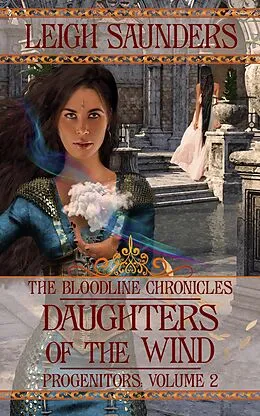 E-Book (epub) Daughters of the Wind (Bloodline Progenitors, #2) von Leigh Saunders