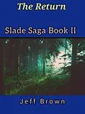 E-Book (epub) The Return Slade Saga Book II von Jeff Brown