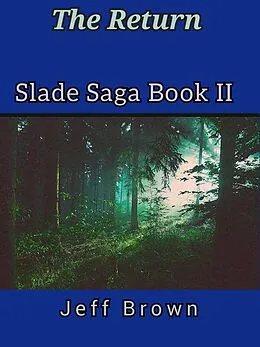 E-Book (epub) The Return Slade Saga Book II von Jeff Brown