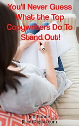 eBook (epub) You'll Never Guess What the Top Copywriters Do To Stand Out! de Jeff Rohde