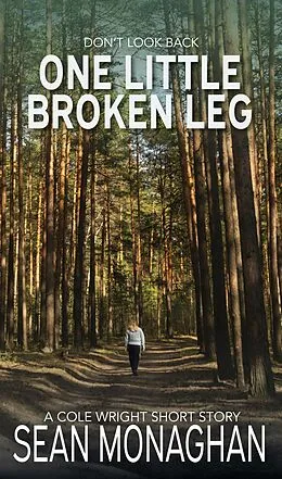 E-Book (epub) One Little Broken Leg (Cole Wright) von Sean Monaghan
