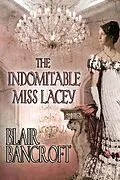 E-Book (epub) The Indomitable Miss Lacey von Blair Bancroft