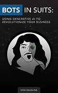 E-Book (epub) Bots in Suits: Using Generative AI to Revolutionize Your Business von Nick Gausling